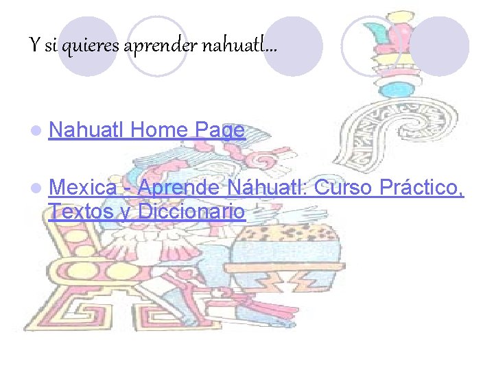 Y si quieres aprender nahuatl… l Nahuatl l Mexica Home Page - Aprende Náhuatl: Y si quieres aprender nahuatl… l Nahuatl l Mexica Home Page - Aprende Náhuatl:
