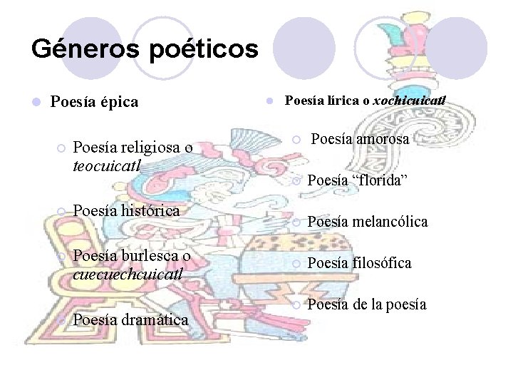 Géneros poéticos l Poesía épica ¡ Poesía religiosa o teocuicatl ¡ Poesía histórica ¡ Géneros poéticos l Poesía épica ¡ Poesía religiosa o teocuicatl ¡ Poesía histórica ¡