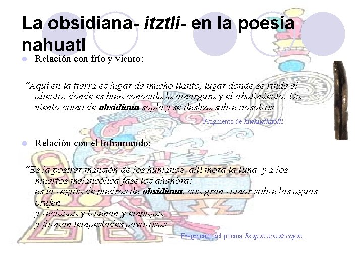 La obsidiana- itztli- en la poesía nahuatl l Relación con frío y viento: “Aquí La obsidiana- itztli- en la poesía nahuatl l Relación con frío y viento: “Aquí