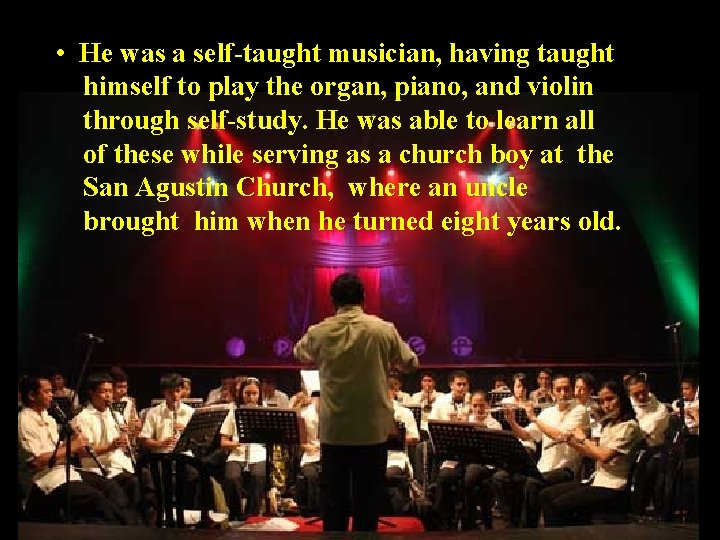  • He was a self-taught musician, having taught himself to play the organ,