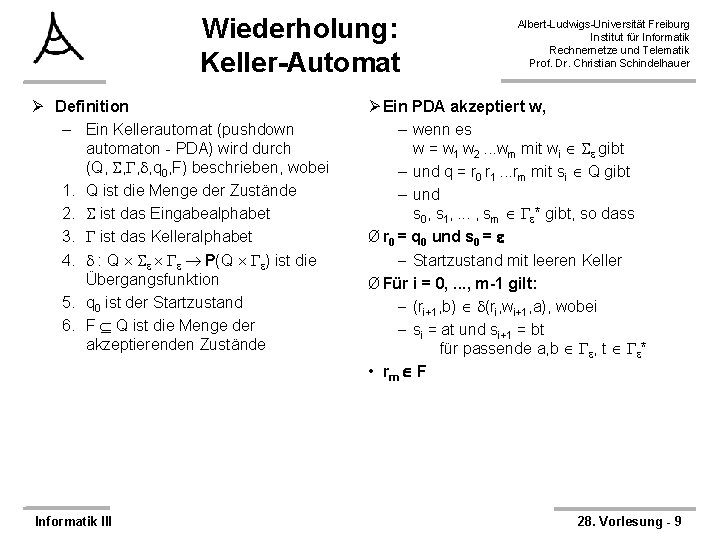 Wiederholung: Keller-Automat Ø Definition – Ein Kellerautomat (pushdown automaton - PDA) wird durch (Q,