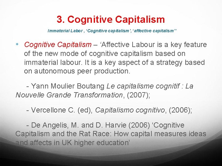 3. Cognitive Capitalism Immaterial Labor , ‘Cognitive capitalism’, ‘affective capitalism’’ • Cognitive Capitalism –