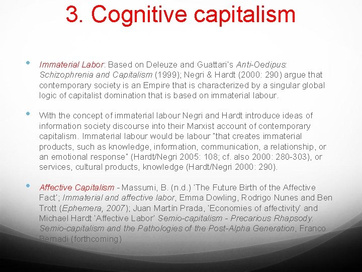 3. Cognitive capitalism • • • Immaterial Labor: Based on Deleuze and Guattari’s Anti-Oedipus: