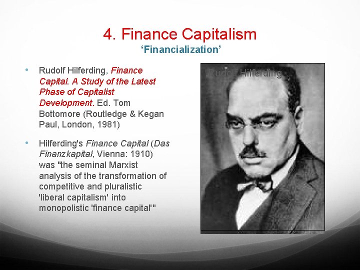 4. Finance Capitalism ‘Financialization’ • Rudolf Hilferding, Finance Capital. A Study of the Latest