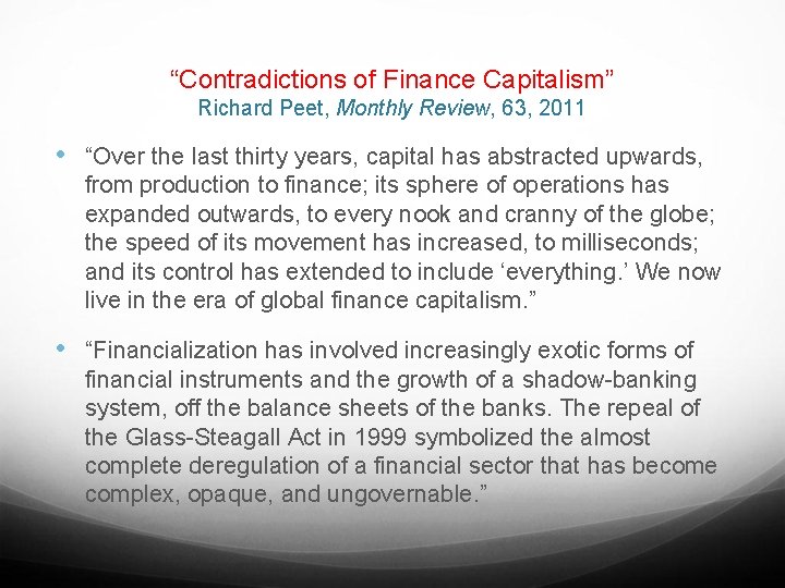 “Contradictions of Finance Capitalism” Richard Peet, Monthly Review, 63, 2011 • “Over the last