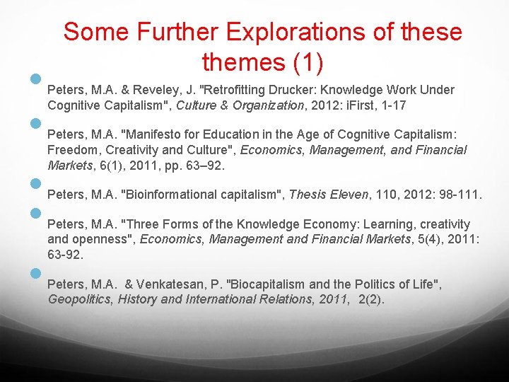  • • • Some Further Explorations of these themes (1) Peters, M. A.