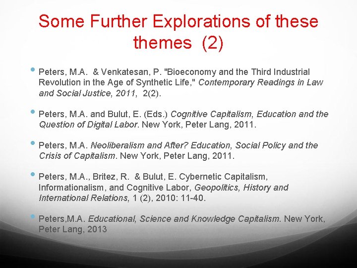 Some Further Explorations of these themes (2) • Peters, M. A. & Venkatesan, P.