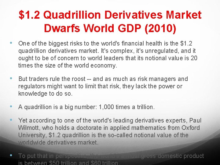 $1. 2 Quadrillion Derivatives Market Dwarfs World GDP (2010) • One of the biggest