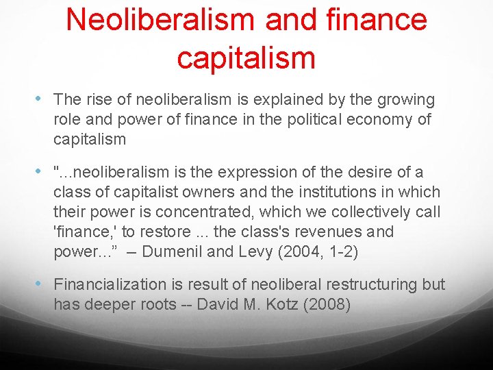 Neoliberalism and finance capitalism • The rise of neoliberalism is explained by the growing