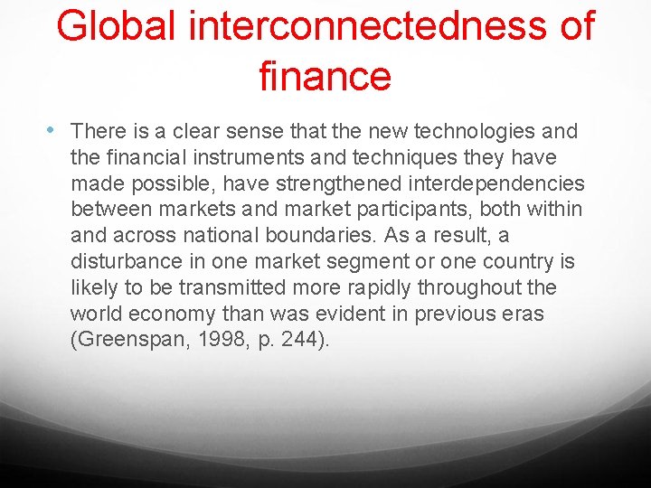 Global interconnectedness of finance • There is a clear sense that the new technologies