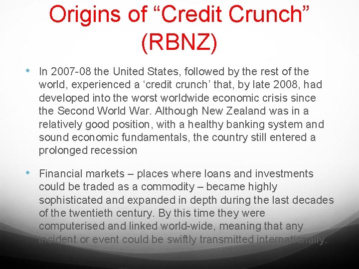 Origins of “Credit Crunch” (RBNZ) • In 2007 -08 the United States, followed by