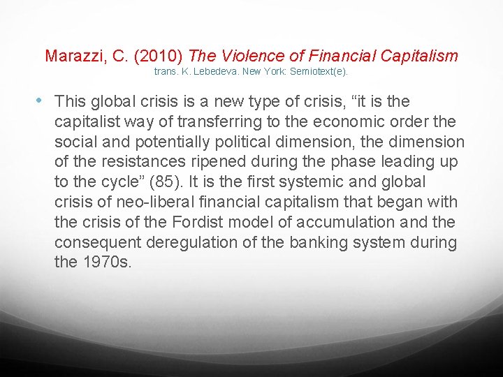 Marazzi, C. (2010) The Violence of Financial Capitalism trans. K. Lebedeva. New York: Semiotext(e).