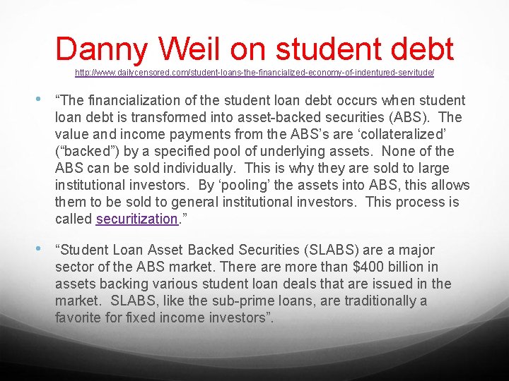 Danny Weil on student debt http: //www. dailycensored. com/student-loans-the-financialized-economy-of-indentured-servitude/ • “The financialization of the