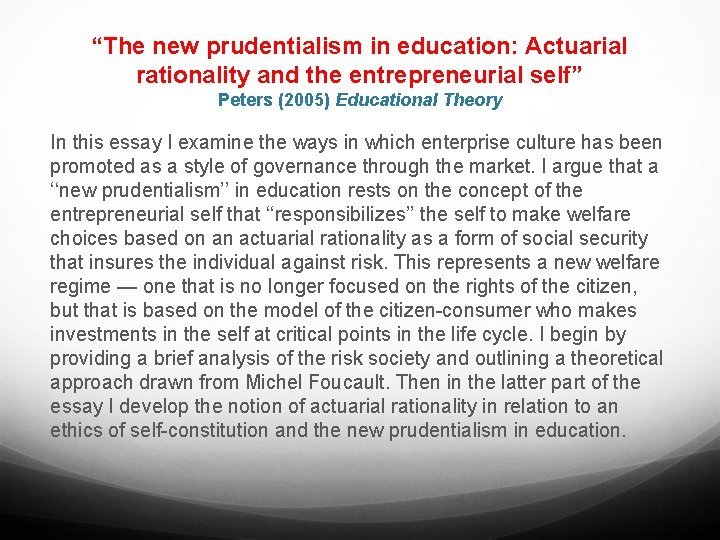 “The new prudentialism in education: Actuarial rationality and the entrepreneurial self” Peters (2005) Educational