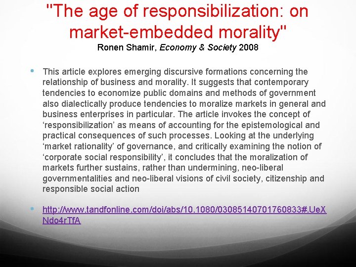 "The age of responsibilization: on market-embedded morality" Ronen Shamir, Economy & Society 2008 •