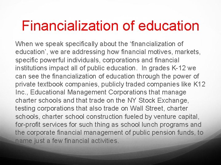 Financialization of education When we speak specifically about the ‘financialization of education’, we are