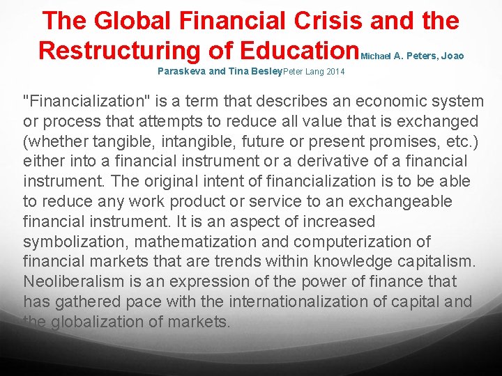 The Global Financial Crisis and the Restructuring of Education Michael A. Peters, Joao Paraskeva