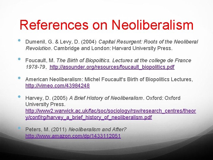 References on Neoliberalism • • • Dumenil, G. & Levy, D. (2004) Capital Resurgent: