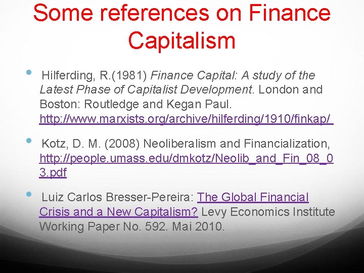 Some references on Finance Capitalism • • • Hilferding, R. (1981) Finance Capital: A