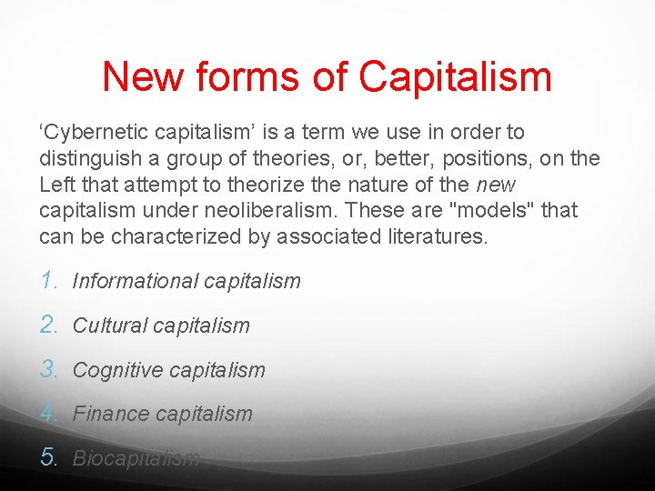 New forms of Capitalism ‘Cybernetic capitalism’ is a term we use in order to