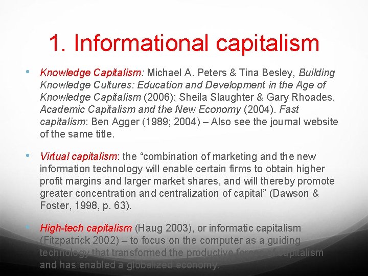 1. Informational capitalism • Knowledge Capitalism: Michael A. Peters & Tina Besley, Building Knowledge