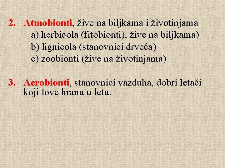 2. Atmobionti, žive na biljkama i životinjama a) herbicola (fitobionti), žive na biljkama) b)