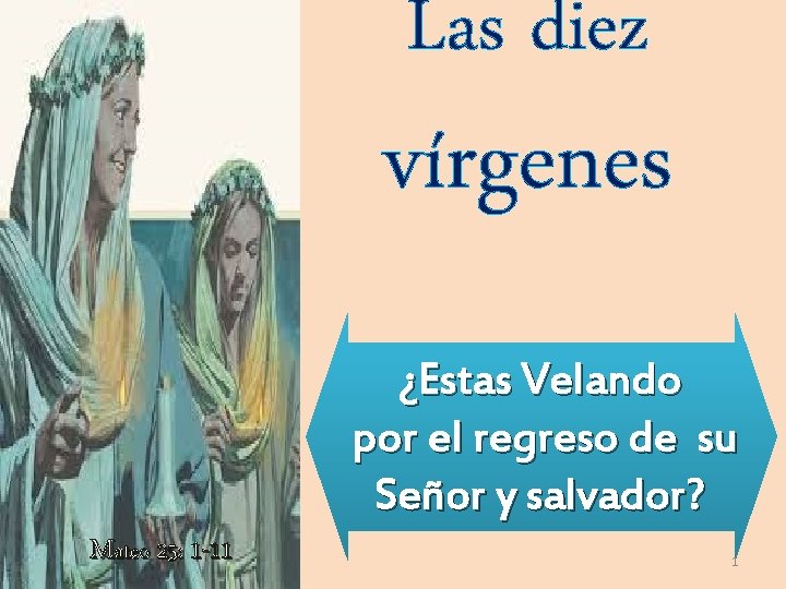 Las diez vírgenes ¿Estas Velando por el regreso de su Señor y salvador? Mateo