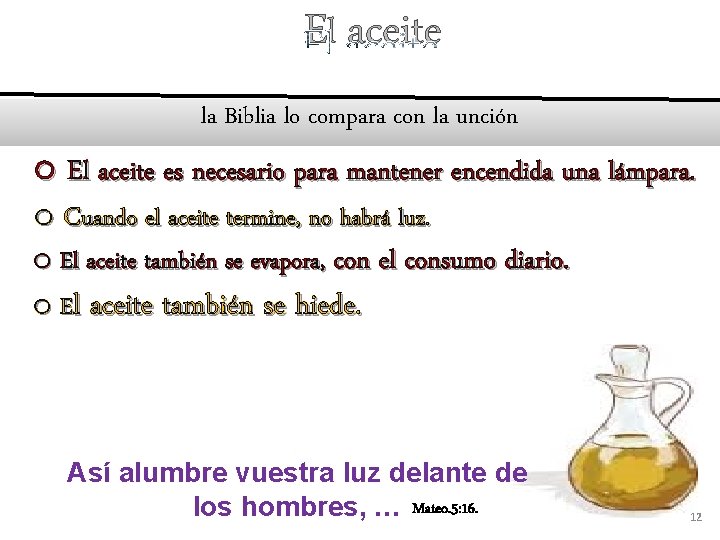 El aceite la Biblia lo compara con la unción o El aceite es necesario