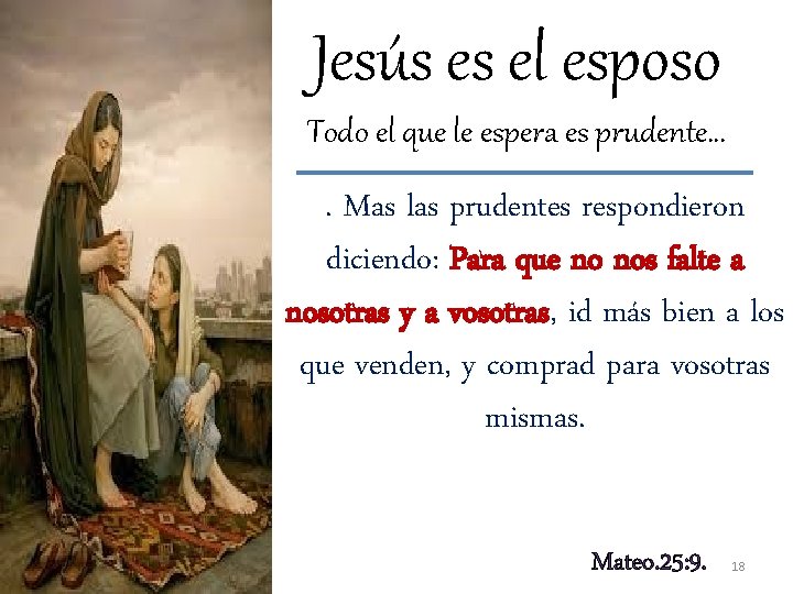 Jesús es el esposo Todo el que le espera es prudente… . Mas las