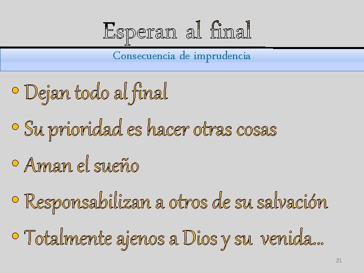 Consecuencia de imprudencia • Dejan todo al final • Su prioridad es hacer otras