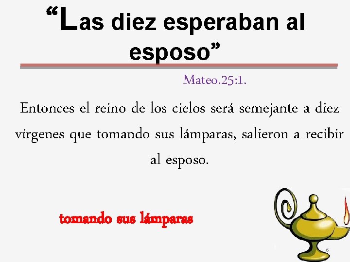 “Las diez esperaban al esposo” Mateo. 25: 1. Entonces el reino de los cielos
