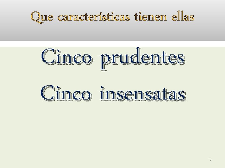 Que características tienen ellas Cinco prudentes Cinco insensatas 7 