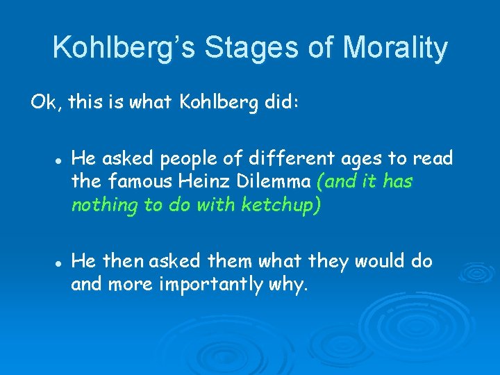 Kohlberg’s Stages of Morality Ok, this is what Kohlberg did: l l He asked