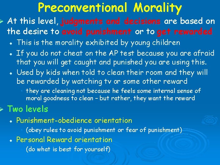 Ø Ø Preconventional Morality At this level, judgments and decisions are based on the