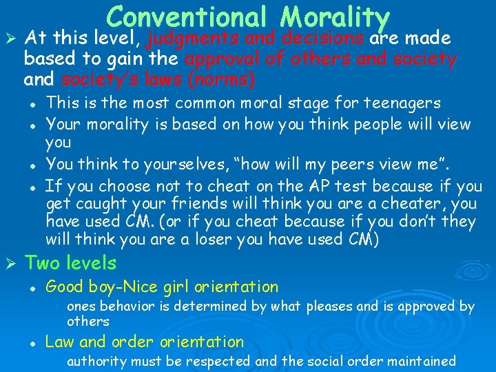 Ø Conventional Morality At this level, judgments and decisions are made based to gain