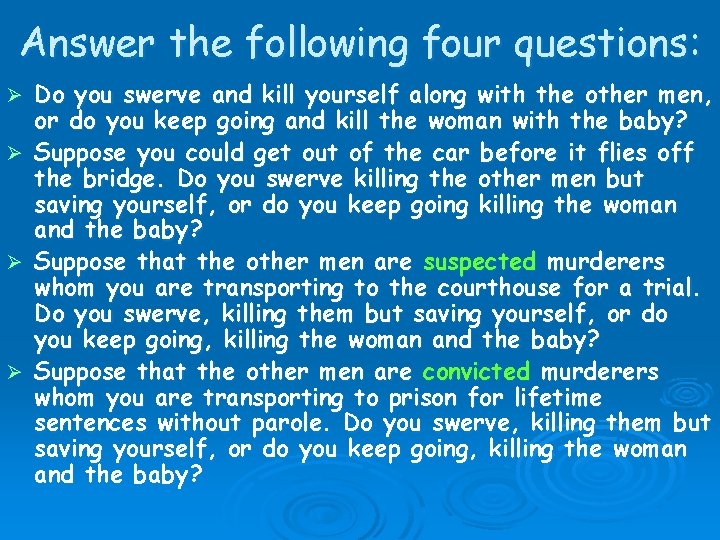 Answer the following four questions: Ø Ø Do you swerve and kill yourself along