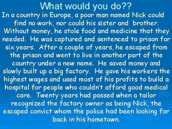 What would you do? ? In a country in Europe, a poor man named