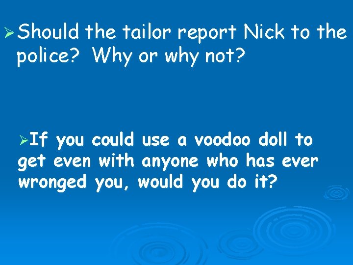 Ø Should the tailor report Nick to the police? Why or why not? ØIf