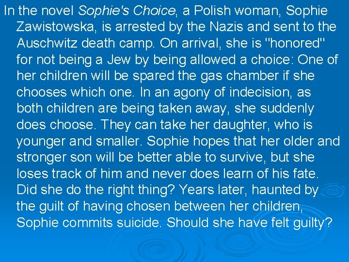 In the novel Sophie's Choice, a Polish woman, Sophie Zawistowska, is arrested by the