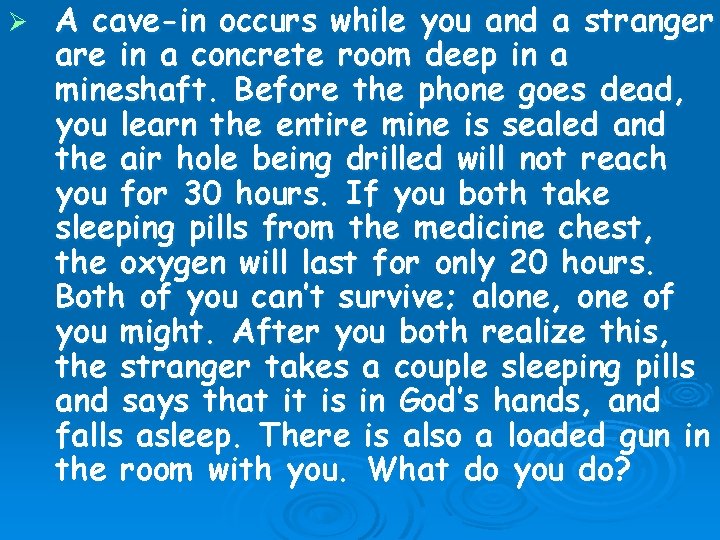 Ø A cave-in occurs while you and a stranger are in a concrete room