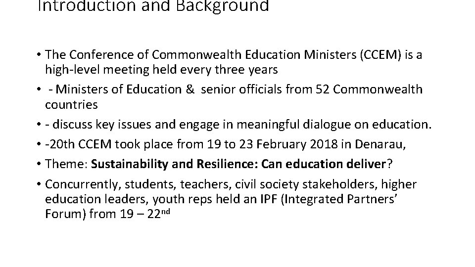 Introduction and Background • The Conference of Commonwealth Education Ministers (CCEM) is a high-level