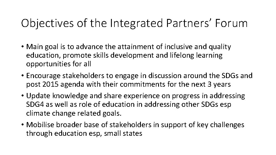 Objectives of the Integrated Partners’ Forum • Main goal is to advance the attainment
