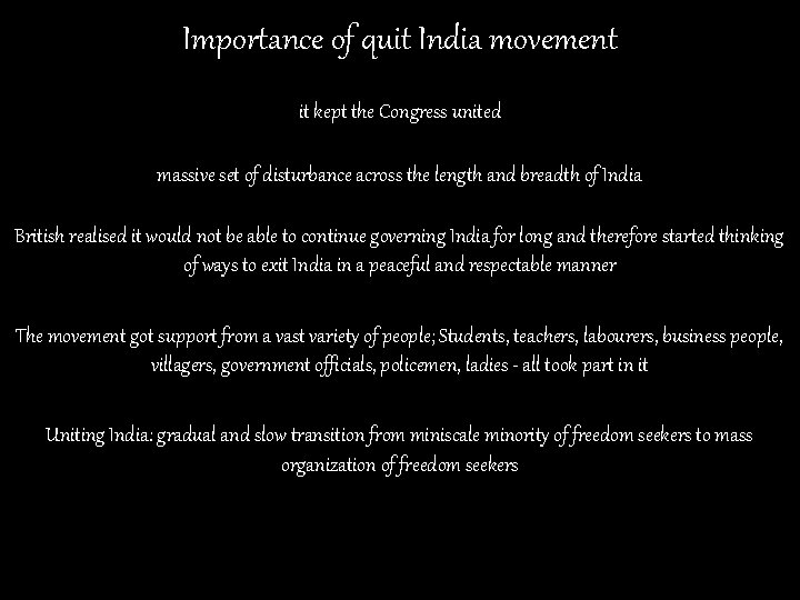 Importance of quit India movement it kept the Congress united massive set of disturbance Importance of quit India movement it kept the Congress united massive set of disturbance