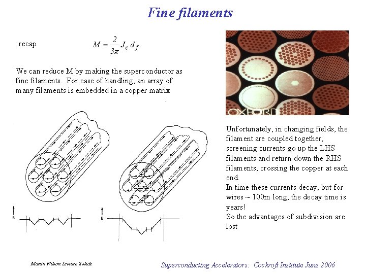 Fine filaments recap We can reduce M by making the superconductor as fine filaments.