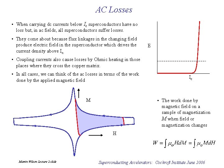 AC Losses • When carrying dc currents below Ic superconductors have no loss but,