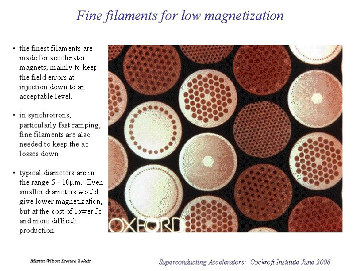 Fine filaments for low magnetization • the finest filaments are made for accelerator magnets,