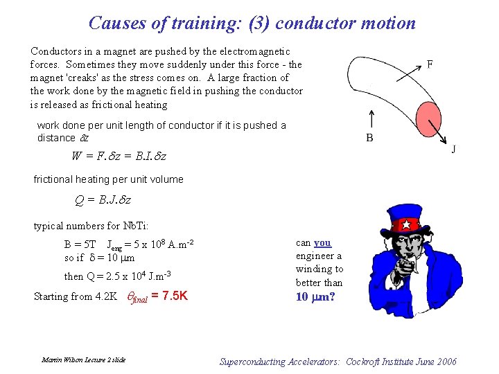 Causes of training: (3) conductor motion Conductors in a magnet are pushed by the