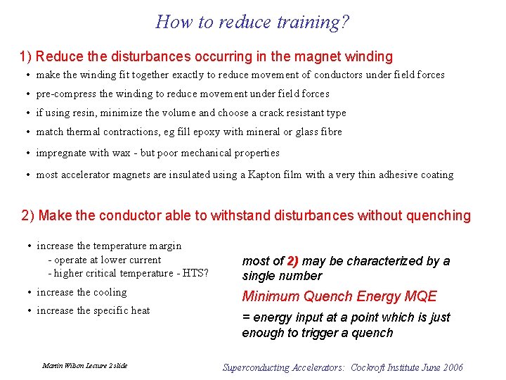 How to reduce training? 1) Reduce the disturbances occurring in the magnet winding •