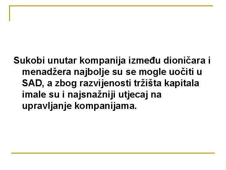 Sukobi unutar kompanija između dioničara i menadžera najbolje su se mogle uočiti u SAD,