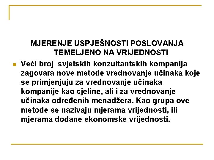 n MJERENJE USPJEŠNOSTI POSLOVANJA TEMELJENO NA VRIJEDNOSTI Veći broj svjetskih konzultantskih kompanija zagovara nove